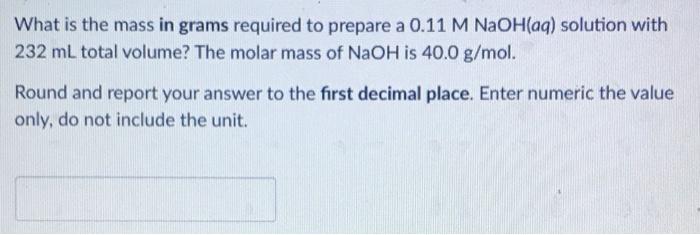 Solved What is the mass in grams required to prepare a 0.11 | Chegg.com
