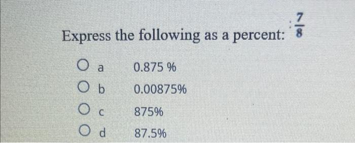 Solved Express the following as a percent: 87 a 0.875% b | Chegg.com