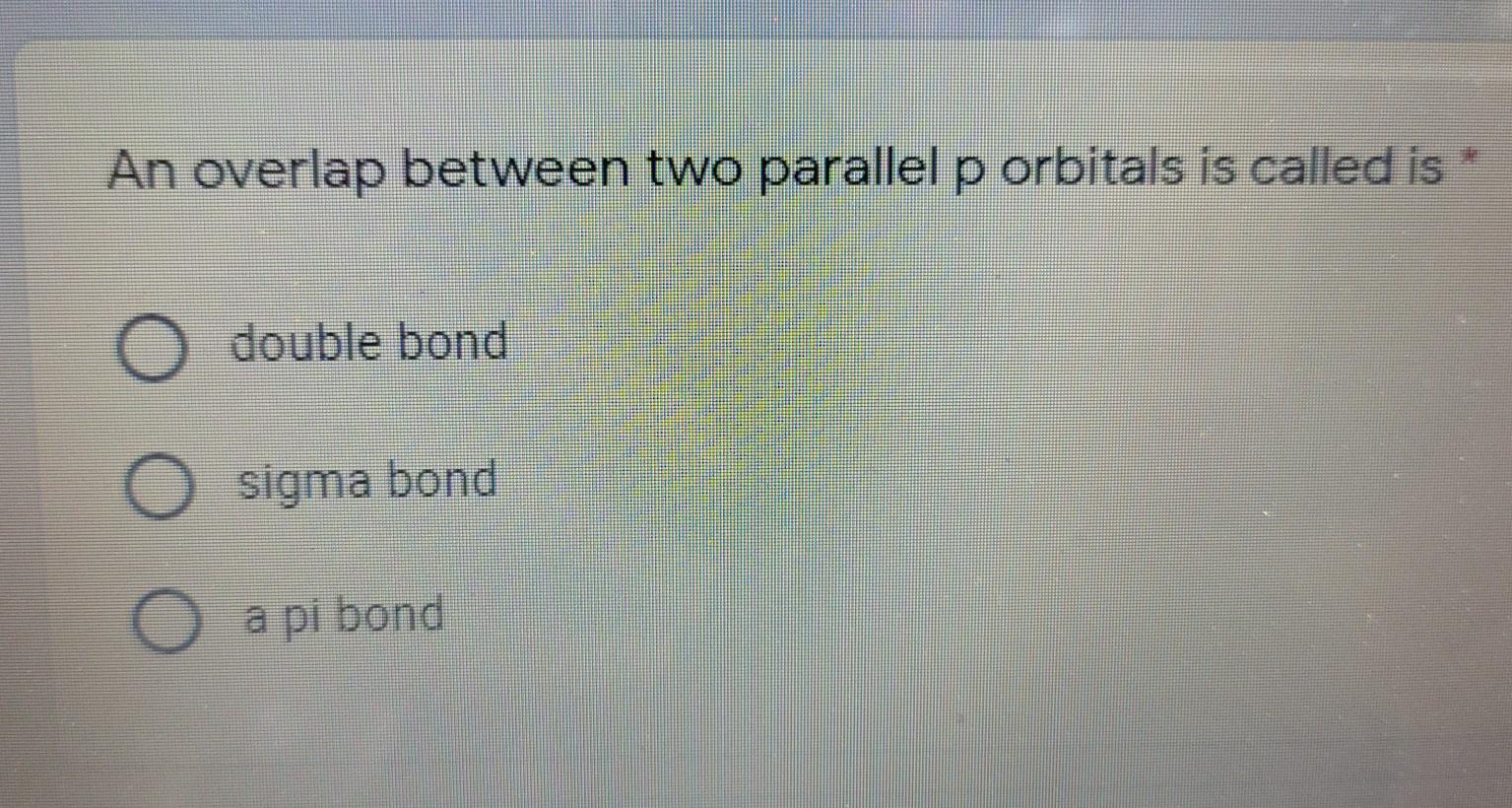 Solved An overlap between two parallel p orbitals is called | Chegg.com