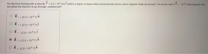 Solved An electron moving with a velocity =50x10' will allow | Chegg.com