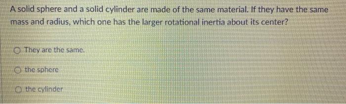 Solved A solid sphere and a solid cylinder are made of the | Chegg.com