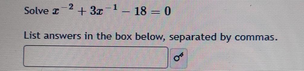 Solved 1 Solve 18 = 0 List answers in the box below, | Chegg.com