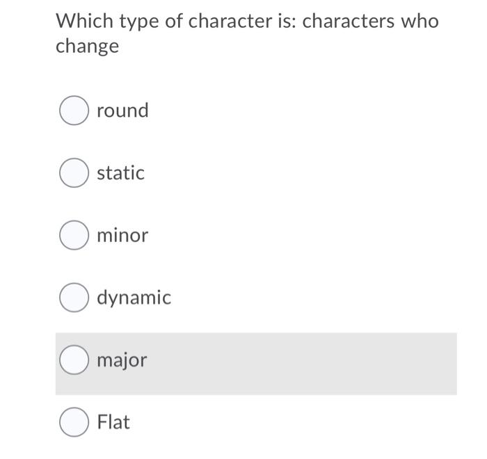 Solved Which type of character is: characters who change O | Chegg.com