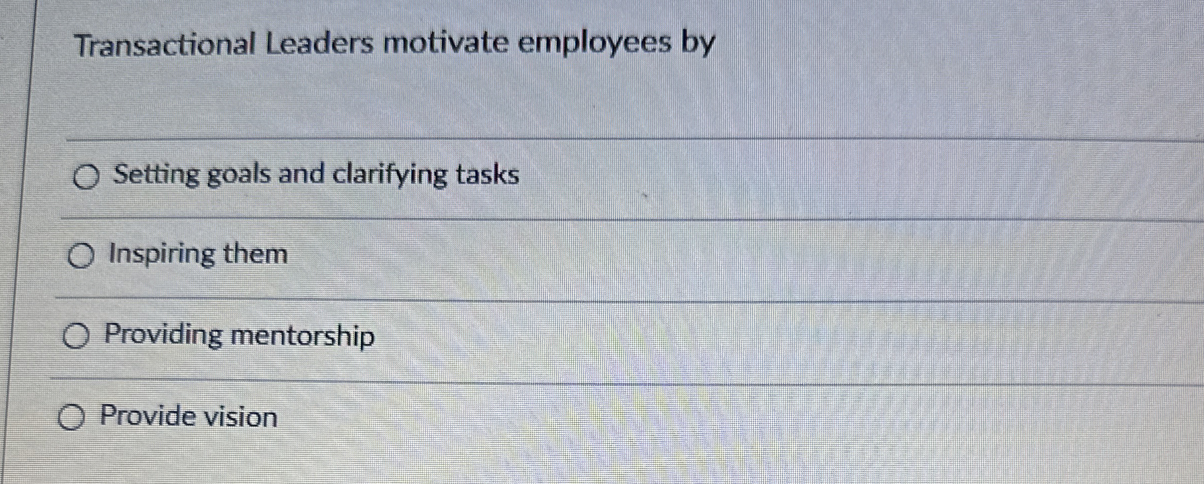 Solved Transactional Leaders motivate employees bySetting | Chegg.com
