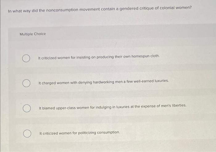 Solved In what way did the nonconsumption movement contain a | Chegg.com