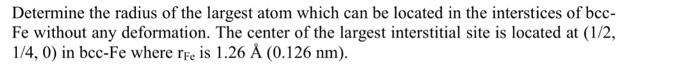 Solved Determine the radius of the largest atom which can be | Chegg.com