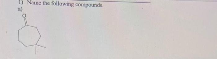Solved 1) Name the following compounds. a) b) SH Но, c) | Chegg.com