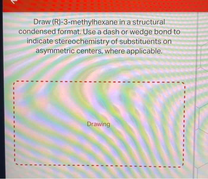 Solved Draw (R)−3− methylhexane in a structural condensed | Chegg.com