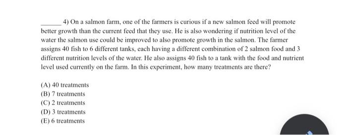 Solved 4) On a salmon farm, one of the farmers is curious if | Chegg.com