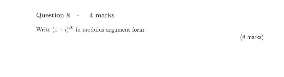Solved Write (1+i)10 in modulus argument form. (4 marks) | Chegg.com
