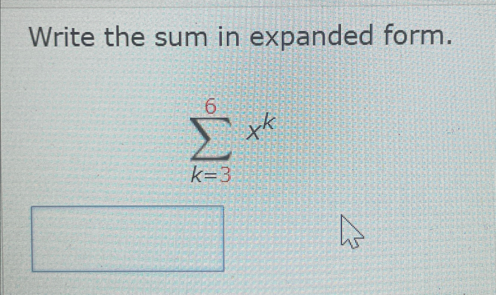 Solved Write the sum in expanded form.∑k=36xk | Chegg.com
