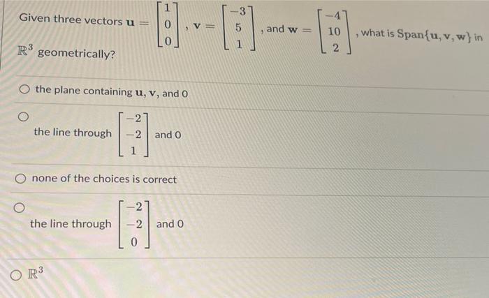 Solved Given Three Vectors U ⎣⎡100⎦⎤ V ⎣⎡−351⎦⎤ And