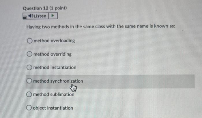 Solved Question 12 (1 point) Listen Having two methods in | Chegg.com