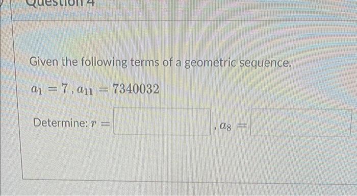 Solved Given the following terms of a geometric sequence. ai | Chegg.com