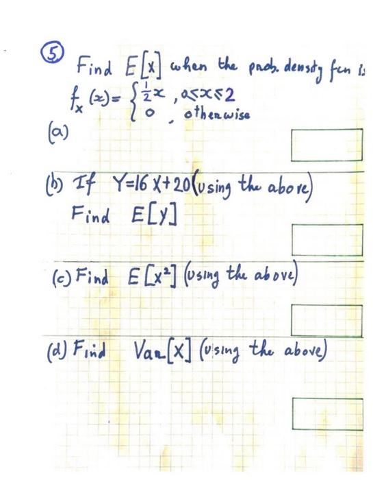 Solved ☺ 52 Find E[x] when the prob. density fun to te (2)= | Chegg.com