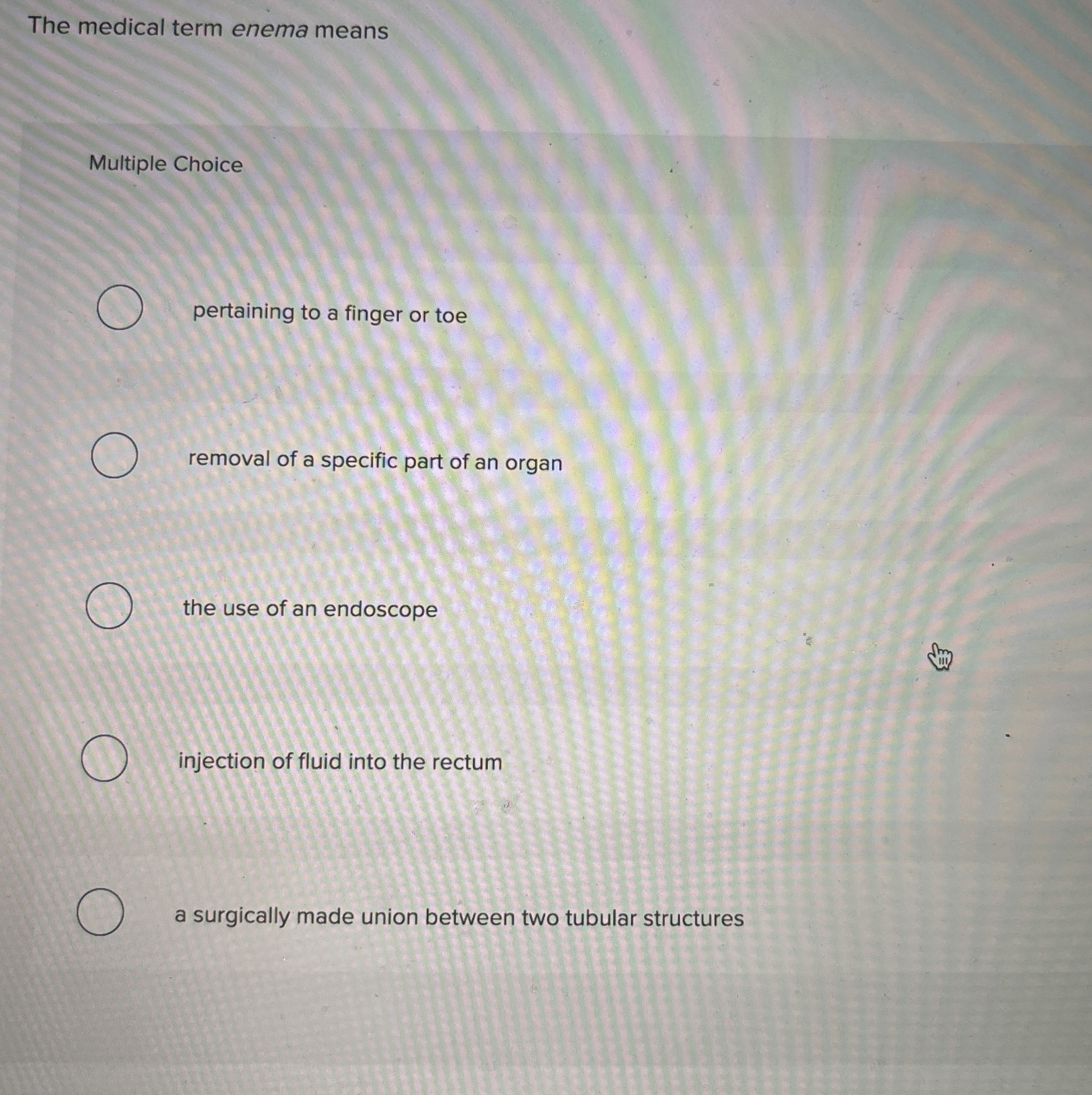 Solved The medical term enema meansMultiple Choicepertaining