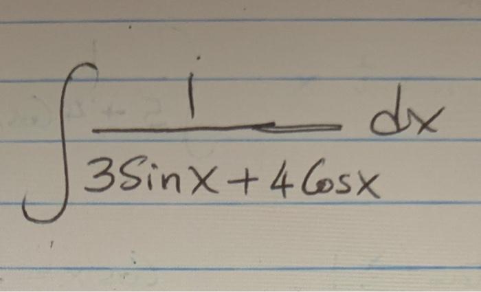 Solved ?3sinx+4cosx1dx | Chegg.com