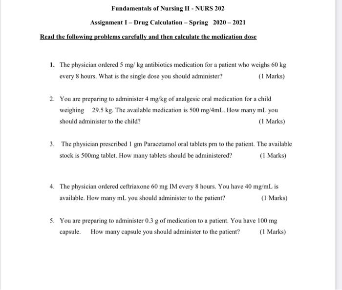 Fundamentals of Nursing II - NURS 202 Assignment I - Drug Calculation - Spring 2020-2021 Read the following problems carefull