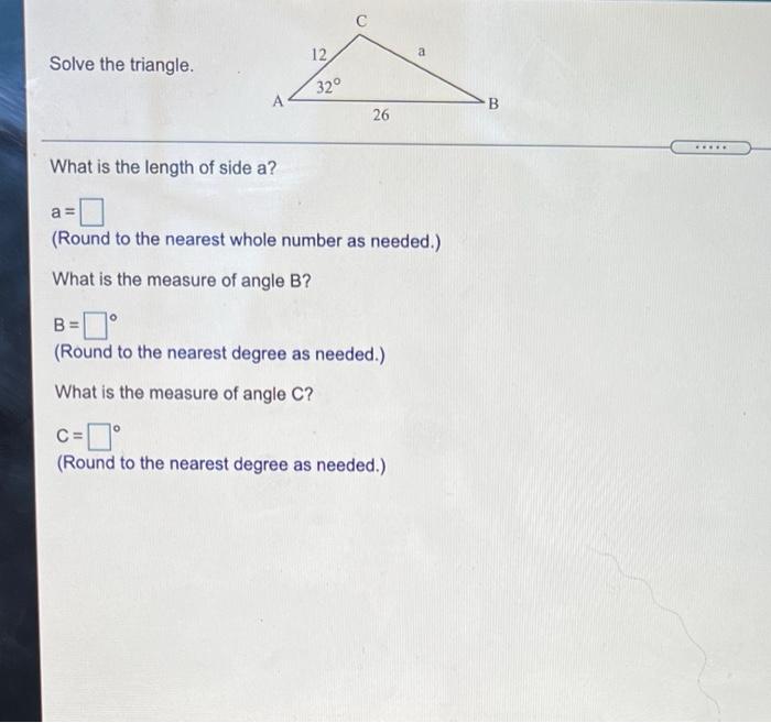 Solved c 12 a Solve the triangle. 32° А B 26 What is the | Chegg.com