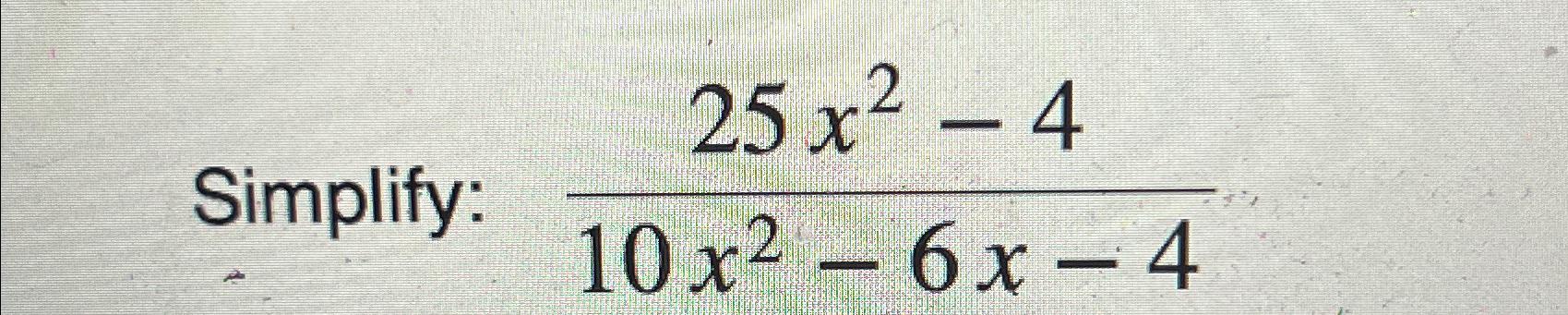 solved-simplify-25x2-410x2-6x-4-chegg