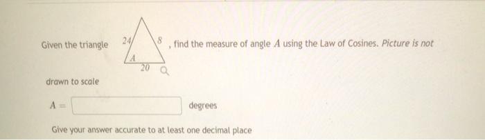 Solved Given the triangle 24 A find the measure of angle A | Chegg.com
