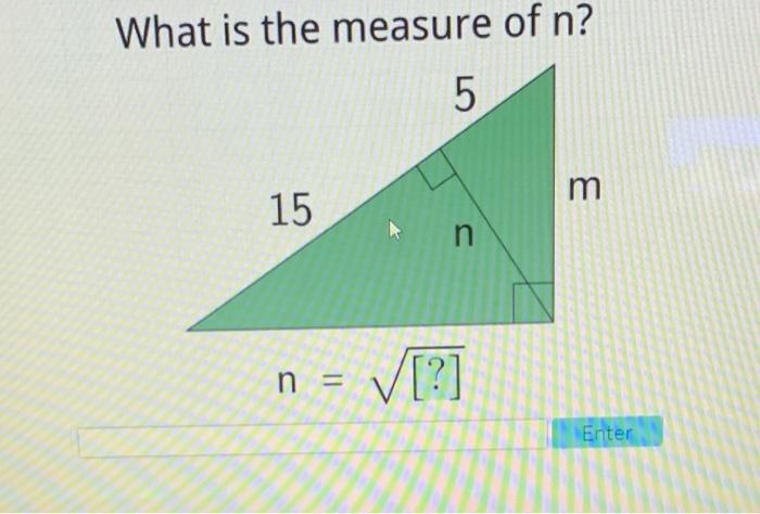 Solved What is the measure of n? 5 m 15 n n = V[?] Enter | Chegg.com