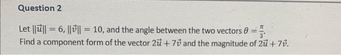 Solved Let ∥u∥=6,∥v∥=10, and the angle between the two | Chegg.com