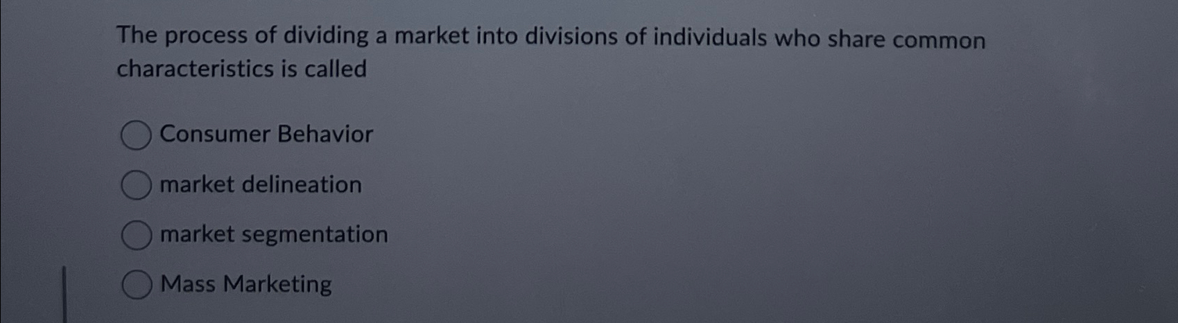 Solved The process of dividing a market into divisions of | Chegg.com