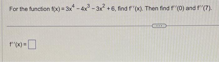 Solved For The Function F X 3x4−4x3−3x2 6 Find F′′ X