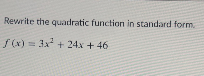 Solved Rewrite the quadratic function in standard form. f | Chegg.com
