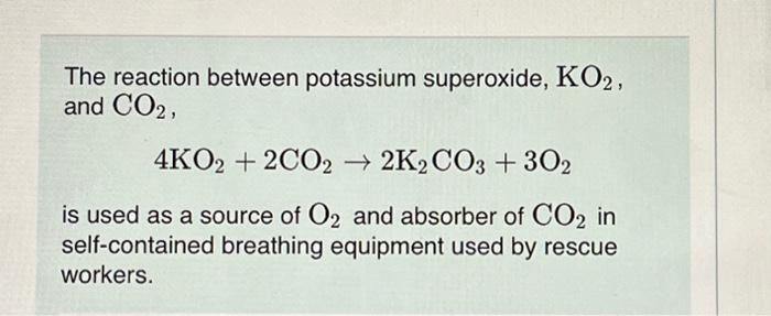Solved The reaction between potassium superoxide, KO2, and | Chegg.com
