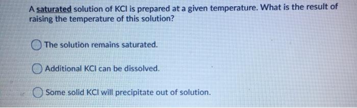 Solved A Saturated Solution Of Kcl Is Prepared At A Given