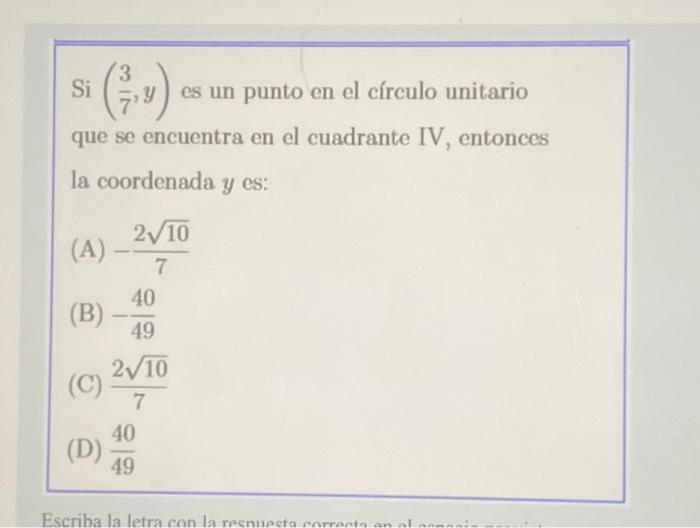 \( \mathrm{Si}\left(\frac{3}{7}, y\right) \) es un punto en el círculo unitario que se encuentra en el cuadrante IV, entonces