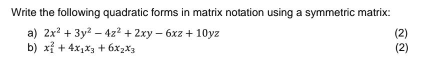 Solved Write the following quadratic forms in matrix | Chegg.com