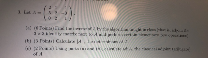 Solved 3. Let A = 2 1 - 5 2 -3 0 2 1 (a) (6 Points) Find the | Chegg.com