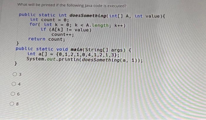 Solved What will be printed if the following Java code is | Chegg.com