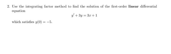 Solved 2. Use the integrating factor method to find the | Chegg.com