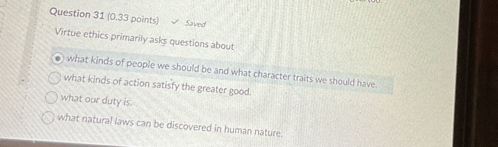 Solved Question points) ﻿SavedVirtue ethics primarily asks | Chegg.com