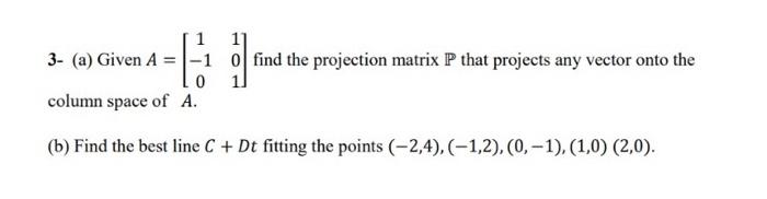 Solved 3 a Given A 1 0 find the projection matrix P Chegg