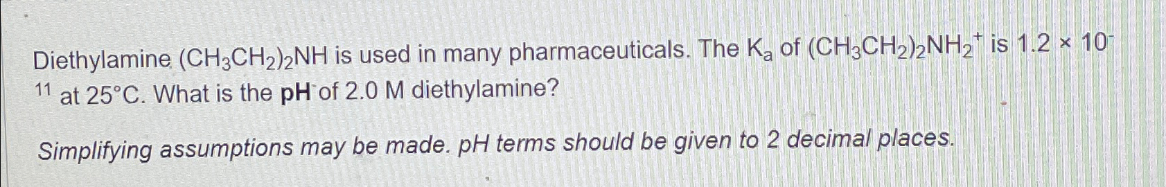 Diethylamine (CH3CH2)2NH ﻿is used in many | Chegg.com