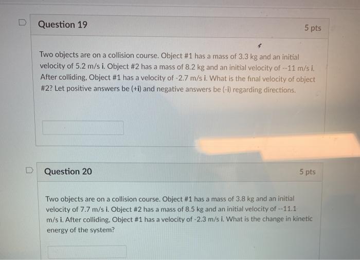 Solved D Question 19 5 pts Two objects are on a collision | Chegg.com