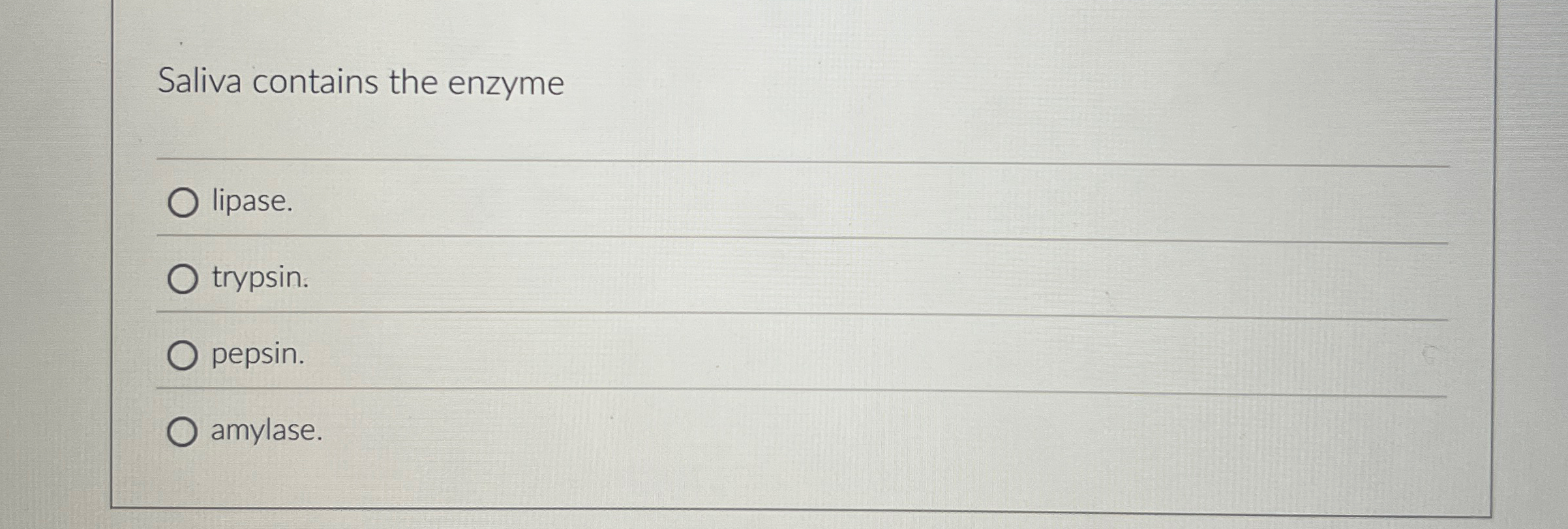 [Solved] Saliva contains the enzyme q, lipase. trypsin. pep