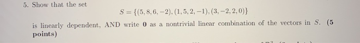 Solved 5. Show that the set S = {(5,8,6, -2), (1,5, 2, -1), | Chegg.com