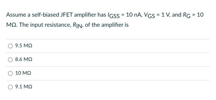 Solved Assume a self-biased JFET amplifier has IGss = 10 nA, | Chegg.com