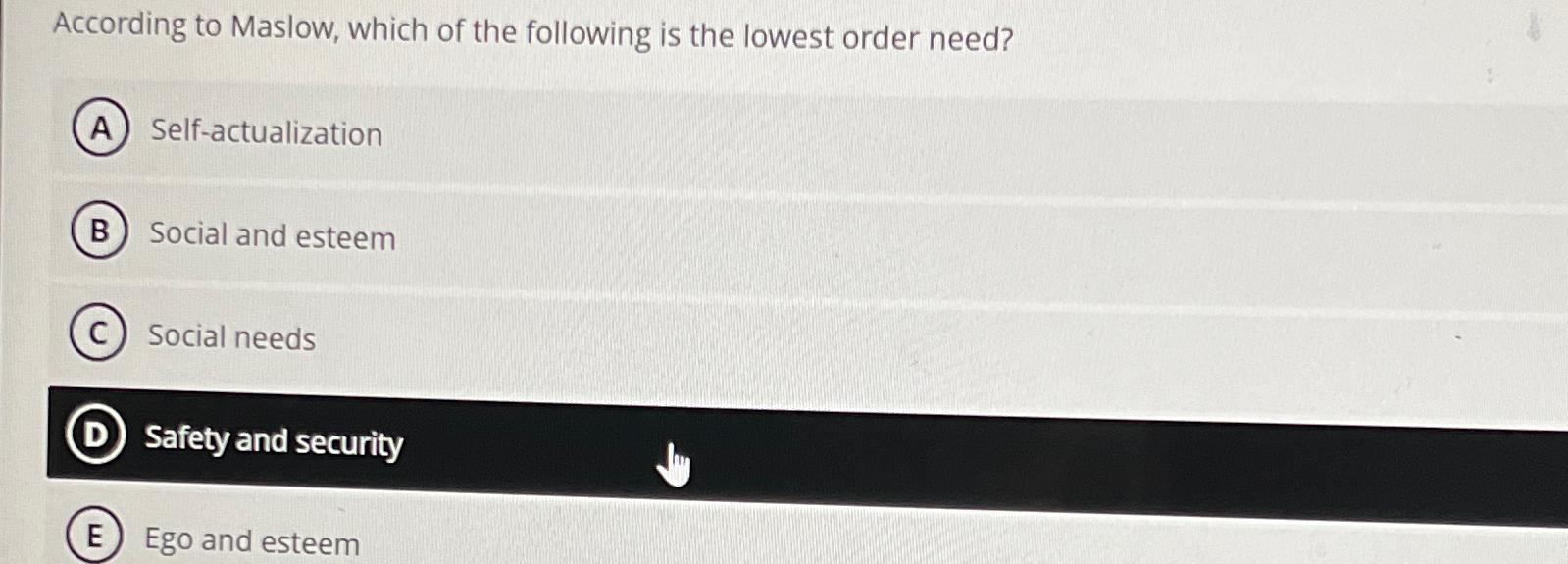 Solved According to Maslow, which of the following is the | Chegg.com
