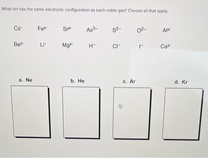 Solved what ion has the same electronic configuration as | Chegg.com