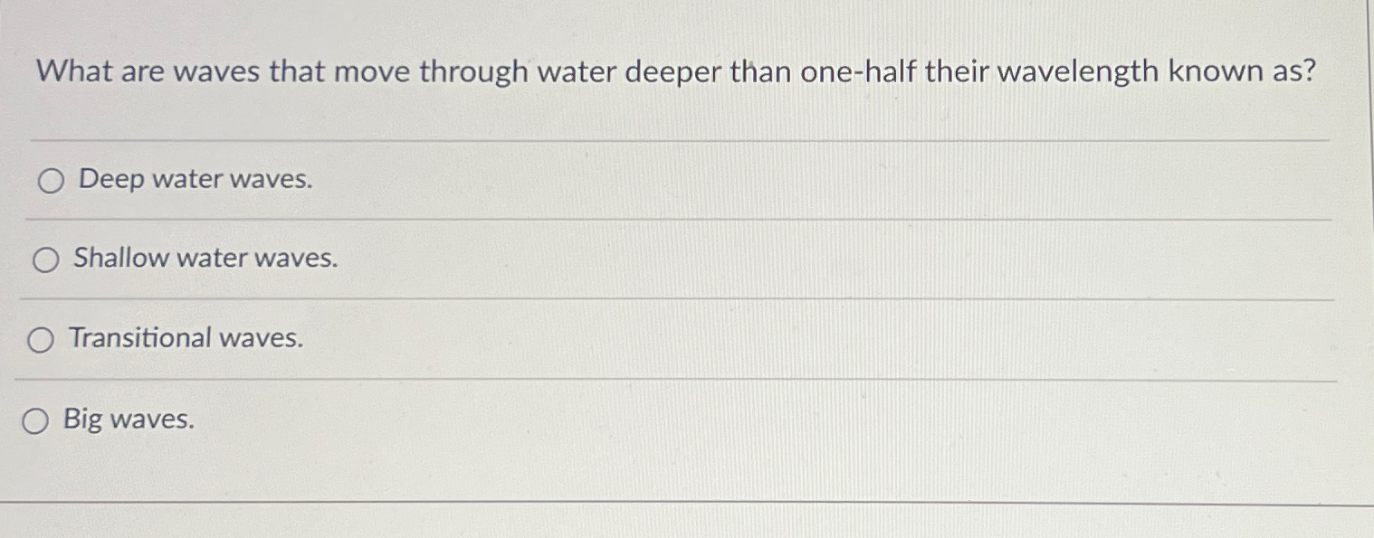 Solved What are waves that move through water deeper than | Chegg.com