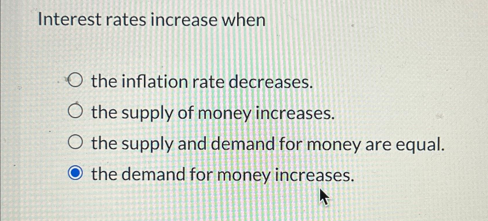 Solved Interest rates increase whenthe inflation rate | Chegg.com