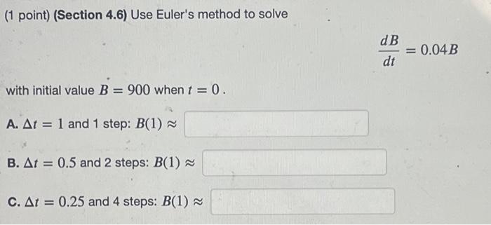 Solved Use Euler's Method To Solve With Initial Value B = | Chegg.com