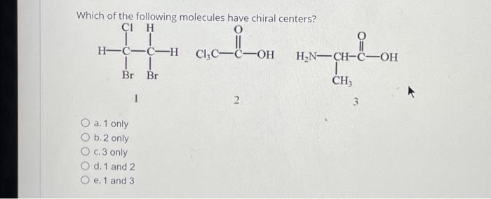 Solved Which Of The Following Molecules Have Chiral Centers? | Chegg.com